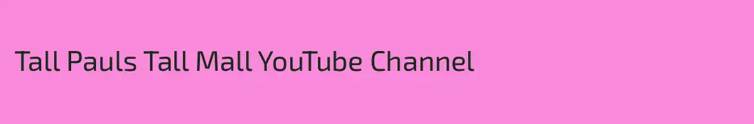 Tall Pauls Tall Mall YouTube Channel